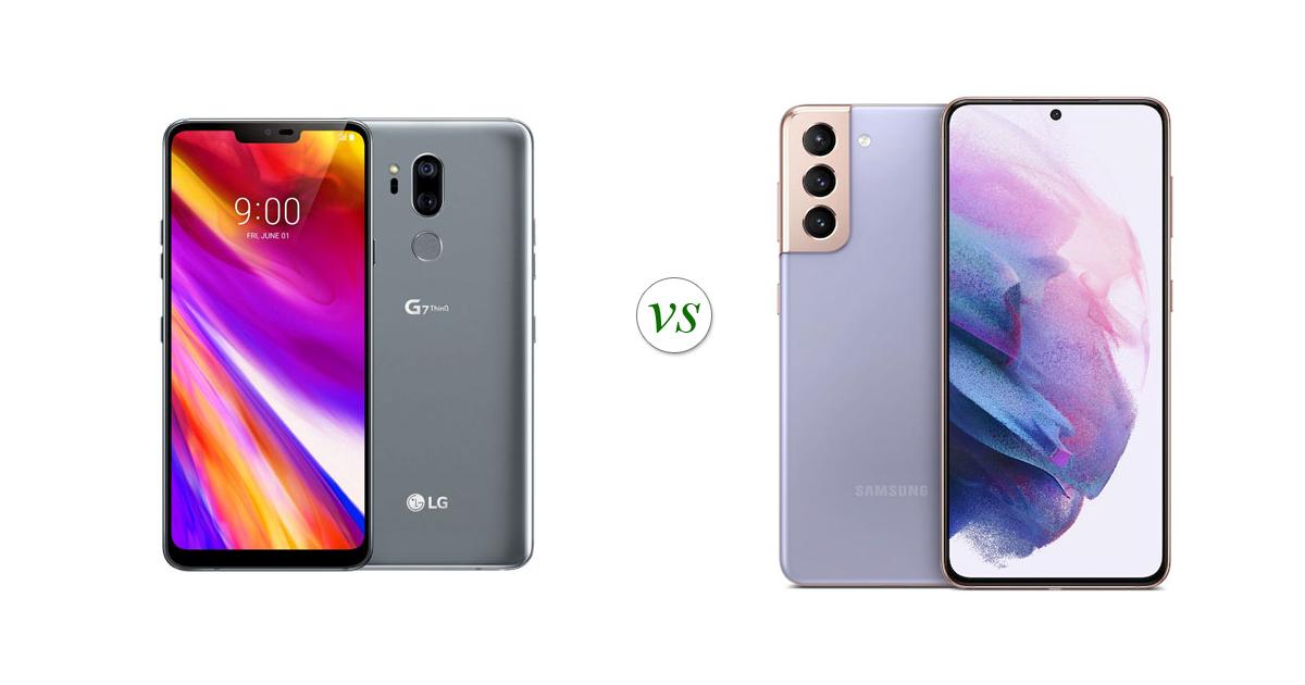 LG G7 ThinQ vs Samsung Galaxy S21 5G Side by Side Specs Comparison