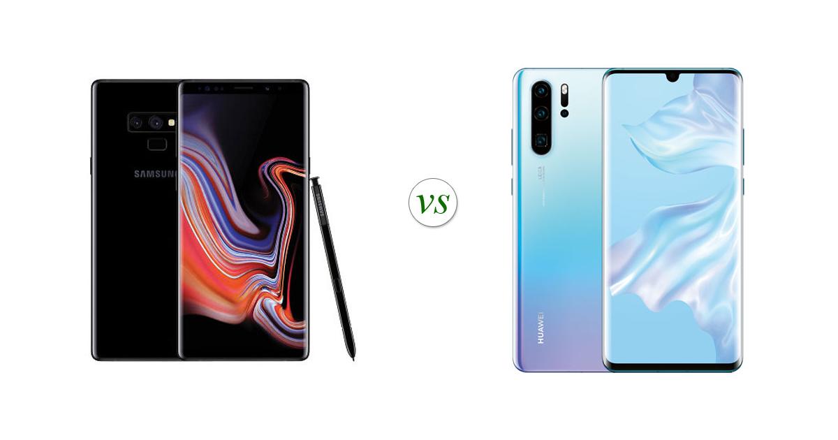 Huawei P30 Pro Vs Samsung Note 9